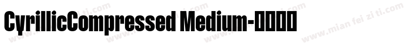 CyrillicCompressed Medium字体转换